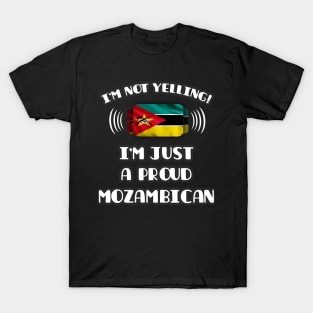 I'm Not Yelling I'm A Proud Mozambican - Gift for Mozambican With Roots From Mozambique T-Shirt